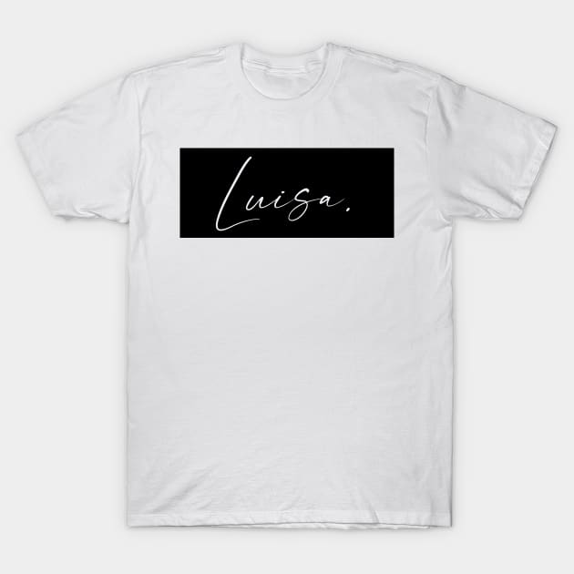 Luisa Name, Luisa Birthday T-Shirt by flowertafy
